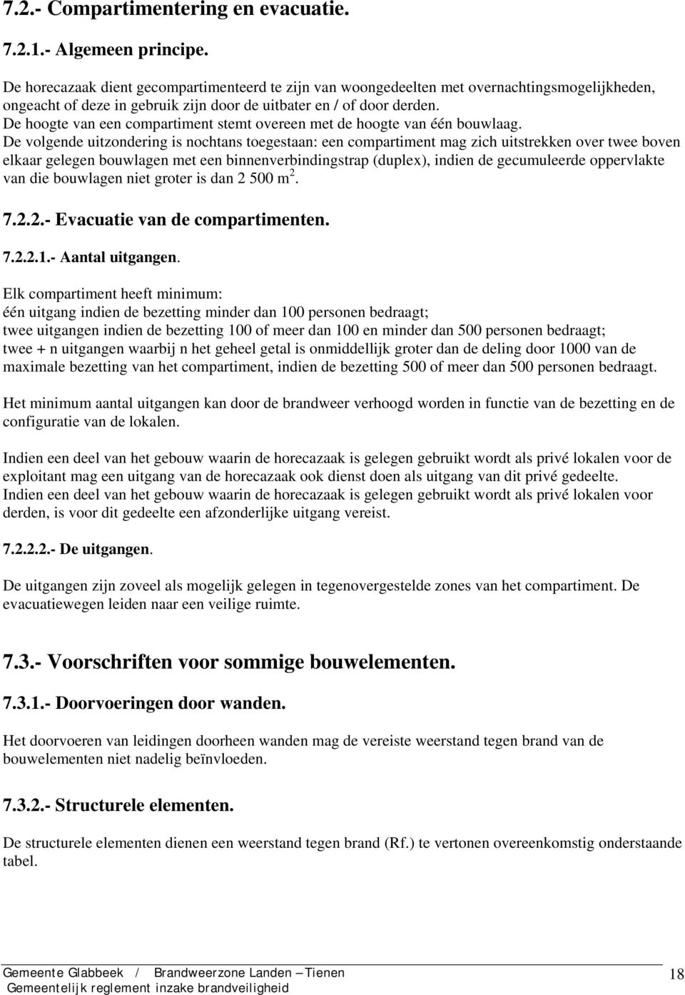 De hoogte van een compartiment stemt overeen met de hoogte van één bouwlaag.