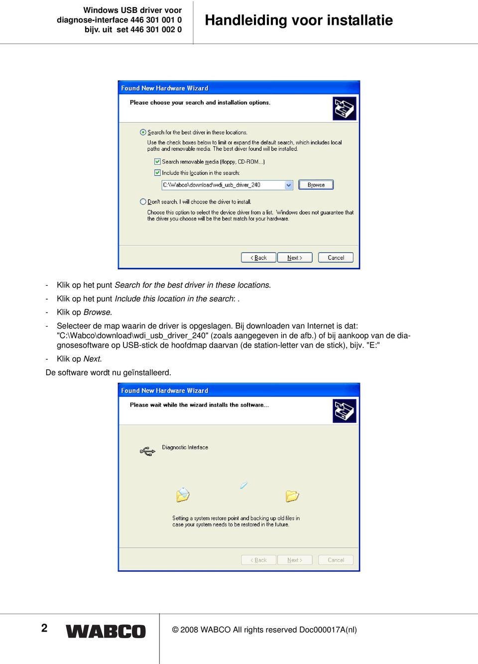 Bij downloaden van Internet is dat: "C:\Wabco\download\wdi_usb_driver_240" (zoals aangegeven in de afb.