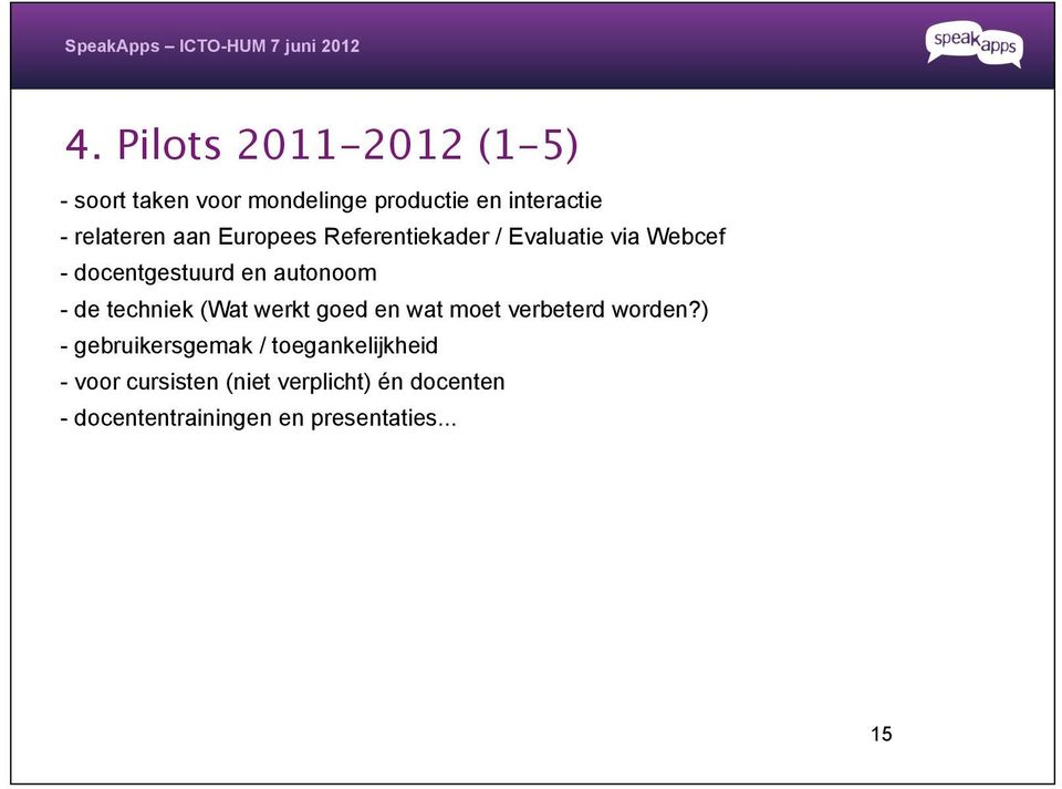 autonoom - de techniek (Wat werkt goed en wat moet verbeterd worden?