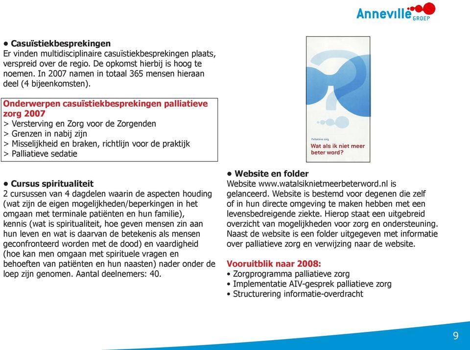 Onderwerpen casuïstiekbesprekingen palliatieve zorg 2007 > Versterving en Zorg voor de Zorgenden > Grenzen in nabij zijn > Misselijkheid en braken, richtlijn voor de praktijk > Palliatieve sedatie