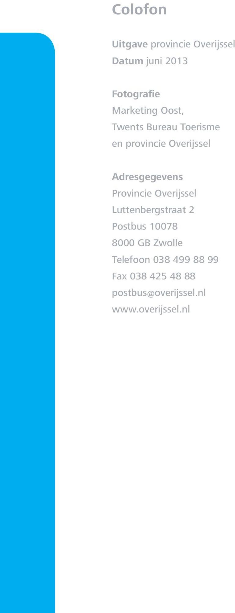 Adresgegevens Provincie Overijssel Luttenbergstraat 2 Postbus 10078 8000