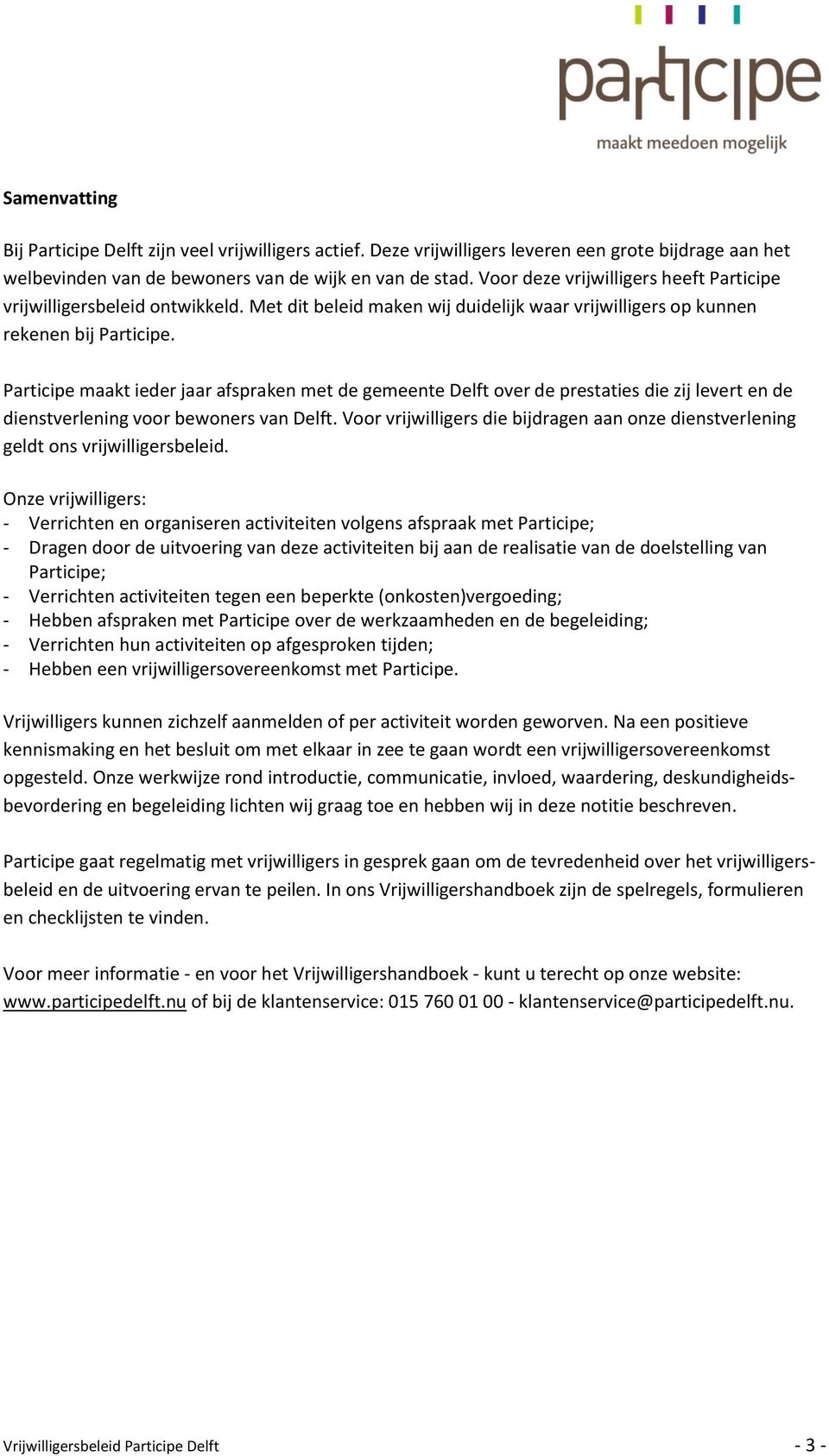 Participe maakt ieder jaar afspraken met de gemeente Delft over de prestaties die zij levert en de dienstverlening voor bewoners van Delft.