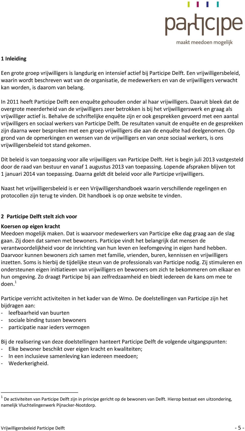 In 2011 heeft Participe Delft een enquête gehouden onder al haar vrijwilligers.