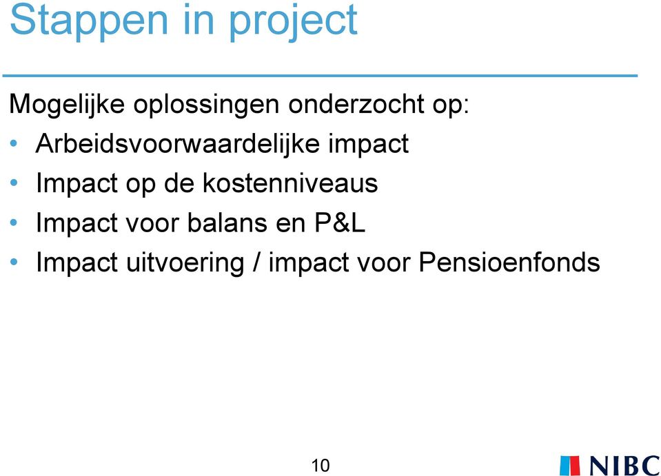 Impact op de kostenniveaus Impact voor balans