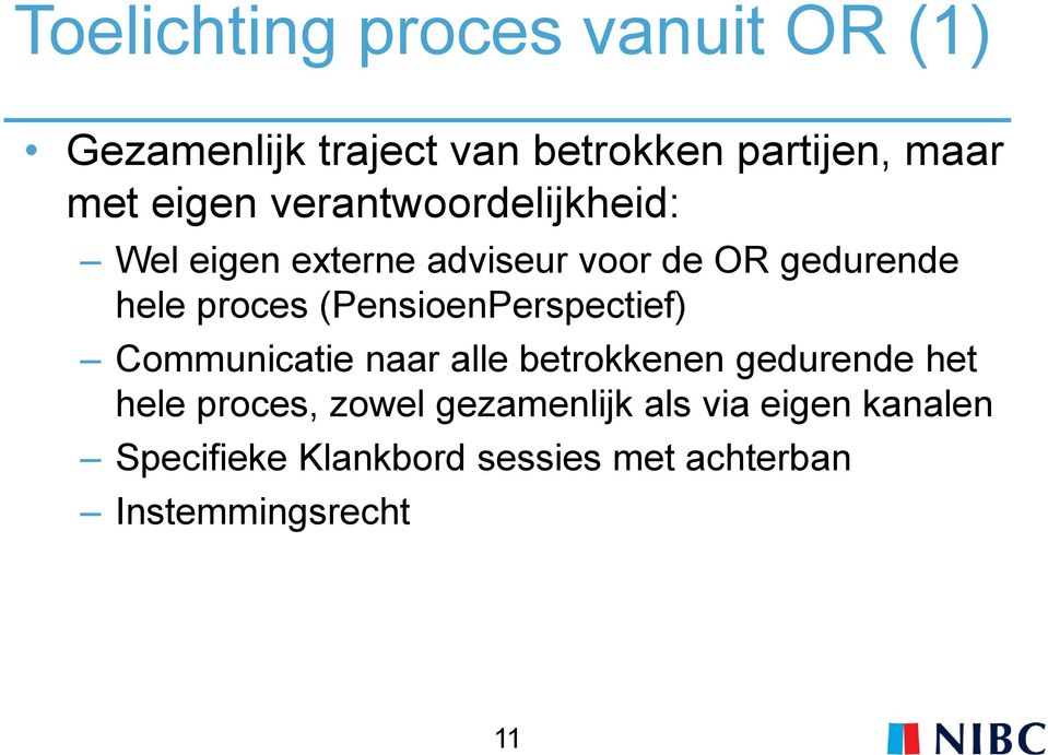 (PensioenPerspectief) Communicatie naar alle betrokkenen gedurende het hele proces, zowel