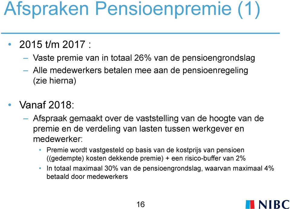 van lasten tussen werkgever en medewerker: Premie wordt vastgesteld op basis van de kostprijs van pensioen ((gedempte) kosten