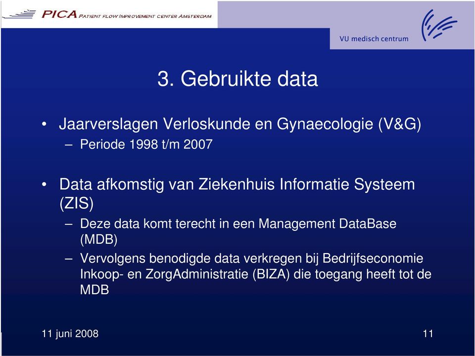 in een Management DataBase (MDB) Vervolgens benodigde data verkregen bij