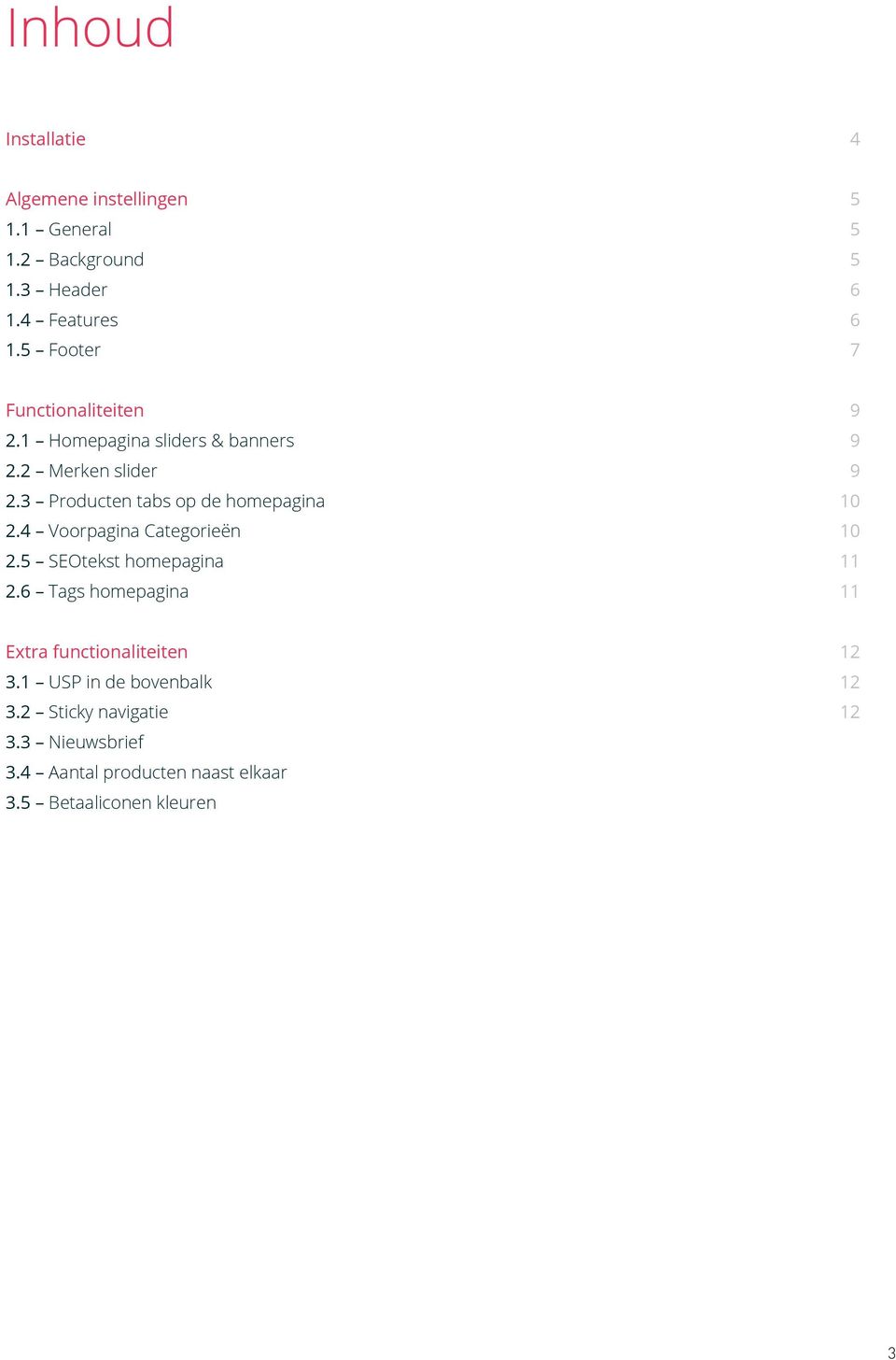 3 Producten tabs op de homepagina 2.4 Voorpagina Categorieën 2.5 SEOtekst homepagina 2.