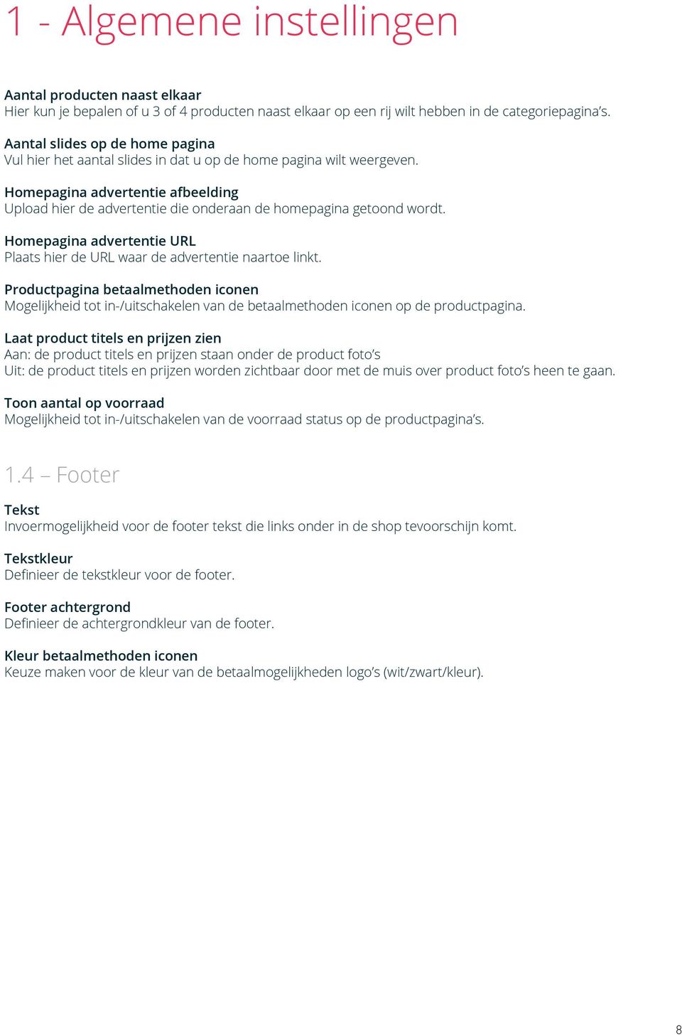 Homepagina advertentie afbeelding Upload hier de advertentie die onderaan de homepagina getoond wordt. Homepagina advertentie URL Plaats hier de URL waar de advertentie naartoe linkt.