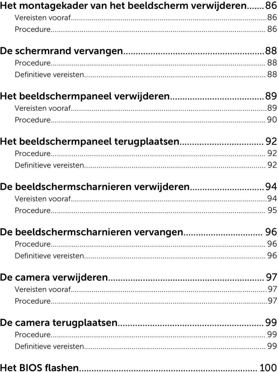 .. 92 De beeldschermscharnieren verwijderen...94 Vereisten vooraf...94 Procedure... 95 De beeldschermscharnieren vervangen... 96 Procedure.