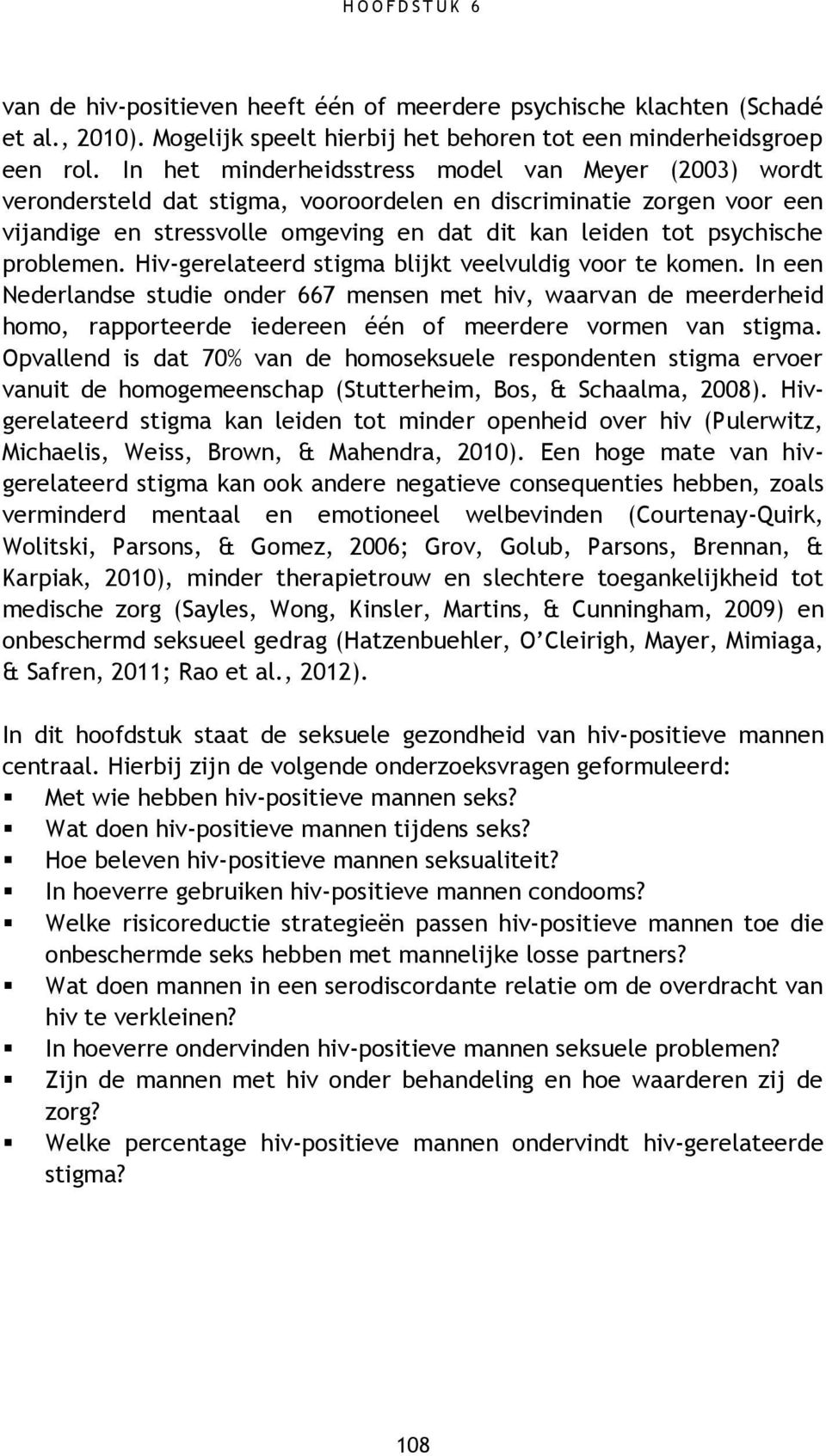 problemen. Hiv-gerelateerd stigma blijkt veelvuldig voor te komen.