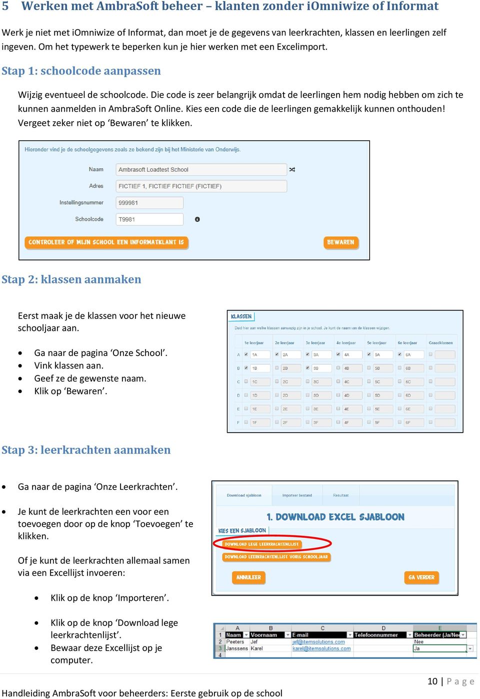 Die code is zeer belangrijk omdat de leerlingen hem nodig hebben om zich te kunnen aanmelden in AmbraSoft Online. Kies een code die de leerlingen gemakkelijk kunnen onthouden!