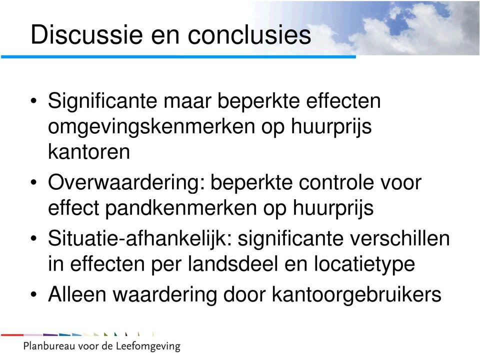 voor effect pandkenmerken op huurprijs Situatie-afhankelijk: significante