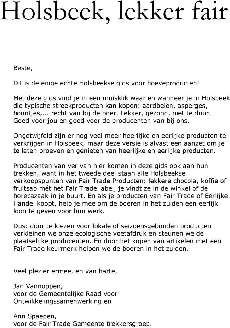 Goed voor jou en goed voor de producenten van bij ons.