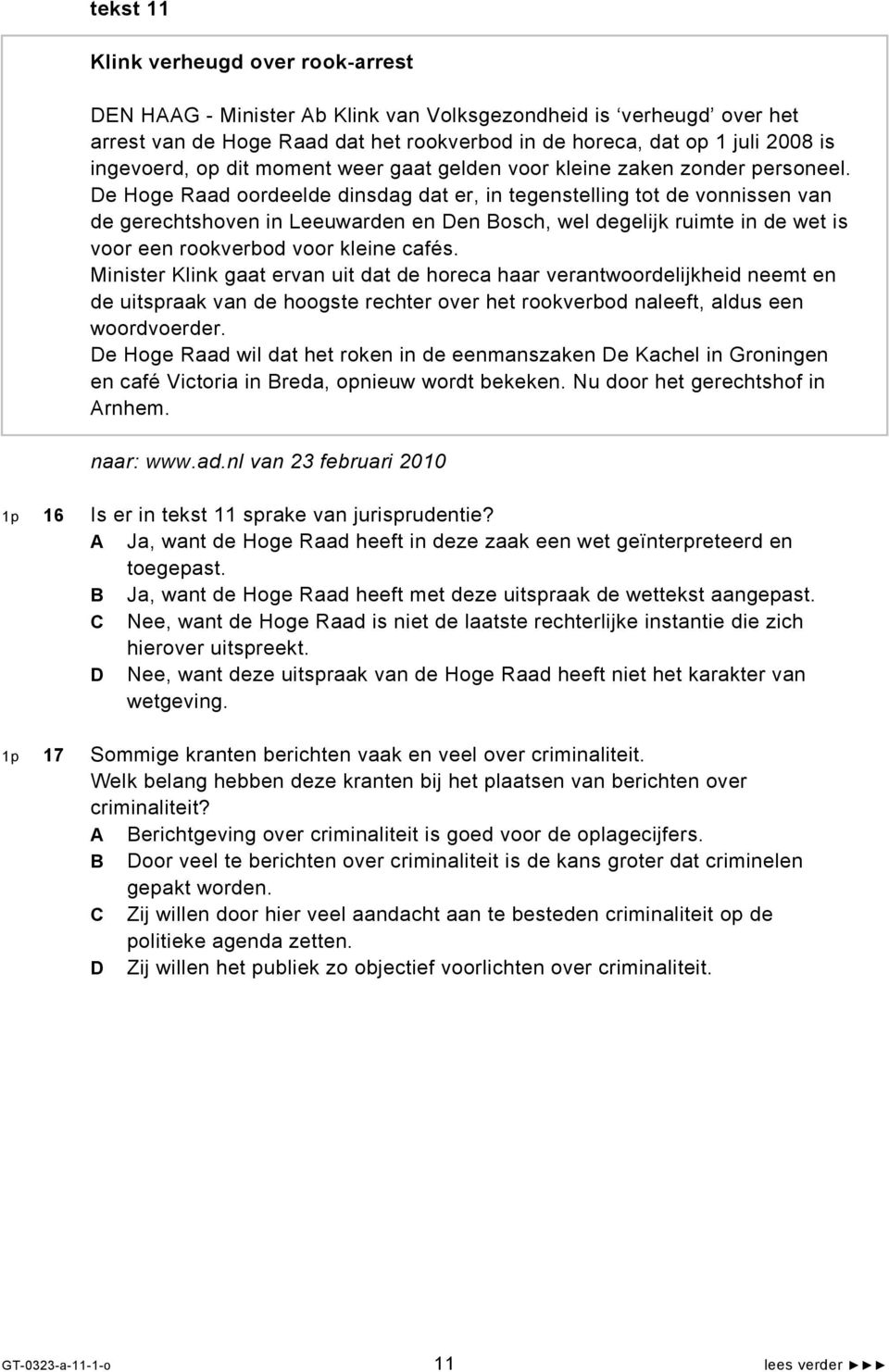 De Hoge Raad oordeelde dinsdag dat er, in tegenstelling tot de vonnissen van de gerechtshoven in Leeuwarden en Den Bosch, wel degelijk ruimte in de wet is voor een rookverbod voor kleine cafés.