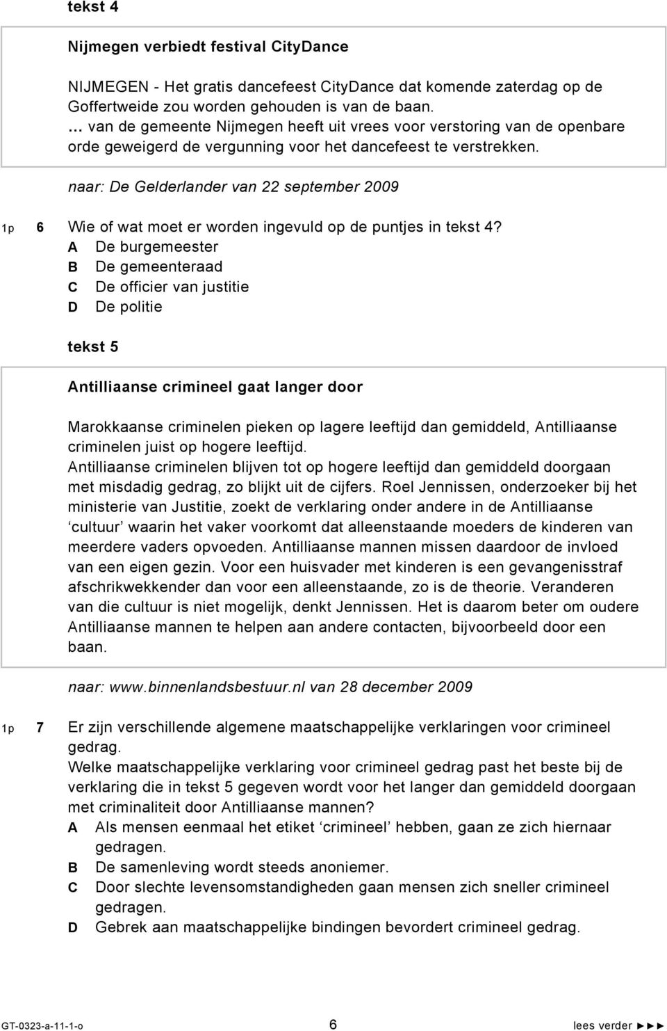 naar: De Gelderlander van 22 september 2009 1p 6 Wie of wat moet er worden ingevuld op de puntjes in tekst 4?