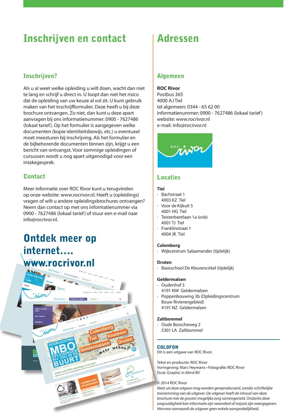 Zo niet, dan kunt u deze apart aanvragen bij ons informatienummer: 0900-7627486 (lokaal tarief). Op het formulier is aangegeven welke documenten (kopie identiteitsbewijs, etc.