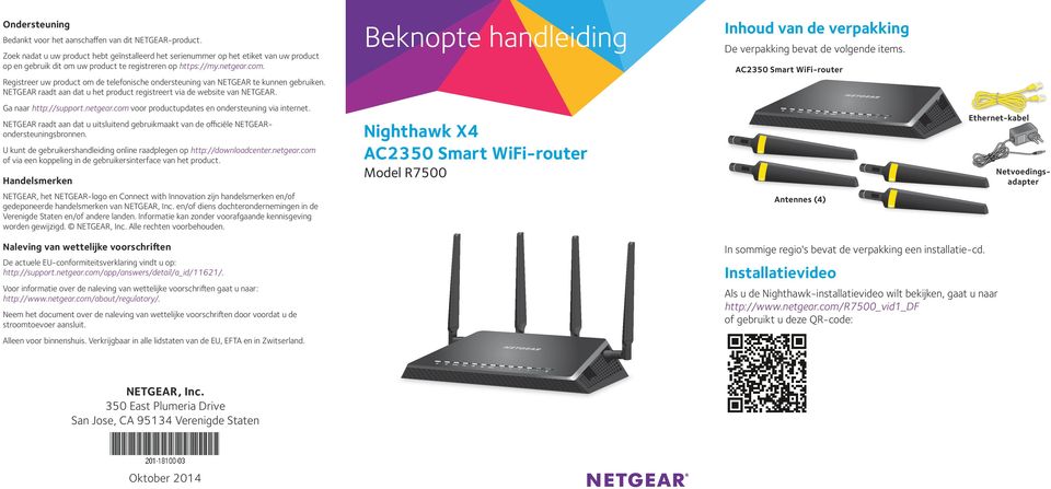 Registreer uw product om de telefonische ondersteuning van NETGEAR te kunnen gebruiken. NETGEAR raadt aan dat u het product registreert via de website van NETGEAR. Ga naar http://support.netgear.