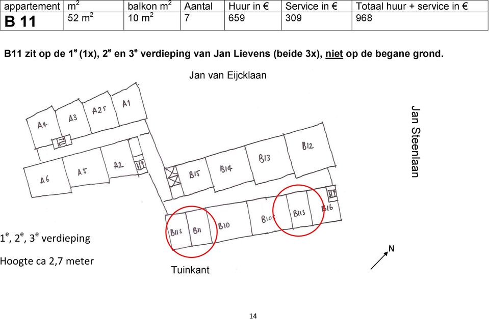 2 e en 3 e verdieping van Jan Lievens (beide 3x), niet op de begane grond.