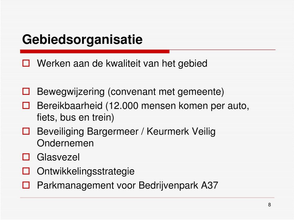 000 mensen komen per auto, fiets, bus en trein) Beveiliging Bargermeer /