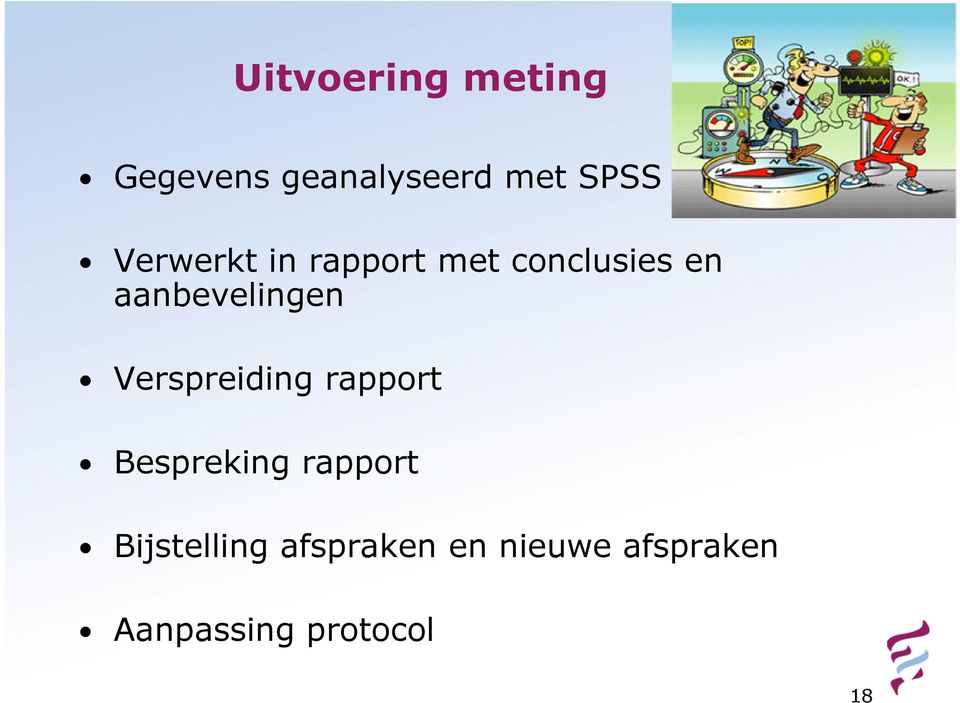 Verspreiding rapport Bespreking rapport Bijstelling