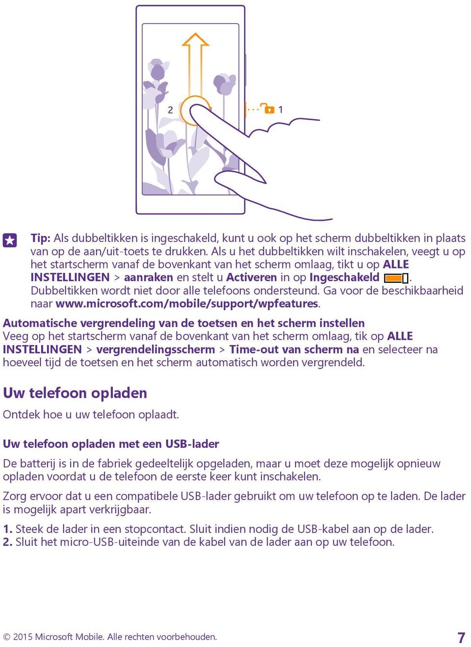 Dubbeltikken wordt niet door alle telefoons ondersteund. Ga voor de beschikbaarheid naar www.microsoft.com/mobile/support/wpfeatures.