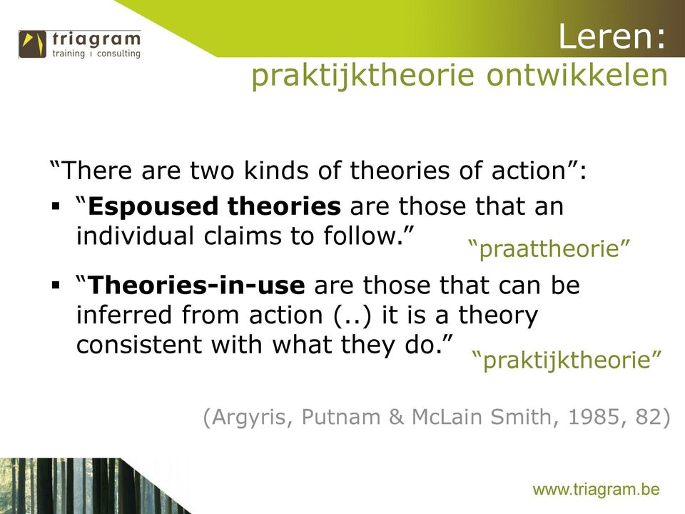 praattheorie Theories-in-use are those that can be inferred from action (.