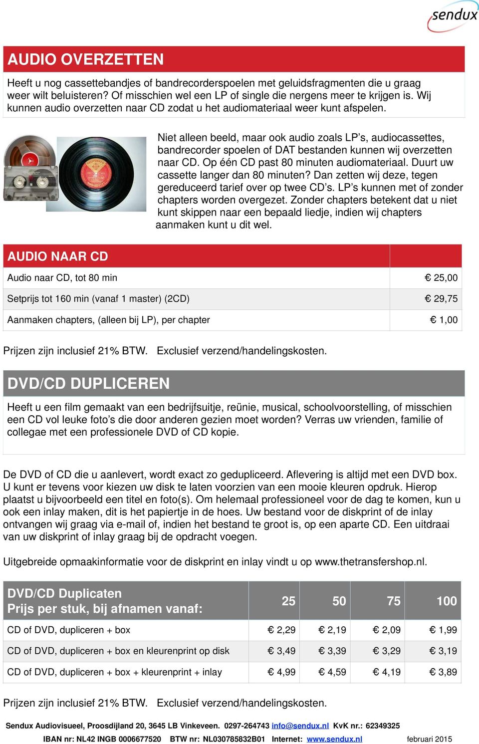 Niet alleen beeld, maar ook audio zoals LP s, audiocassettes, bandrecorder spoelen of DAT bestanden kunnen wij overzetten naar CD. Op één CD past 80 minuten audiomateriaal.