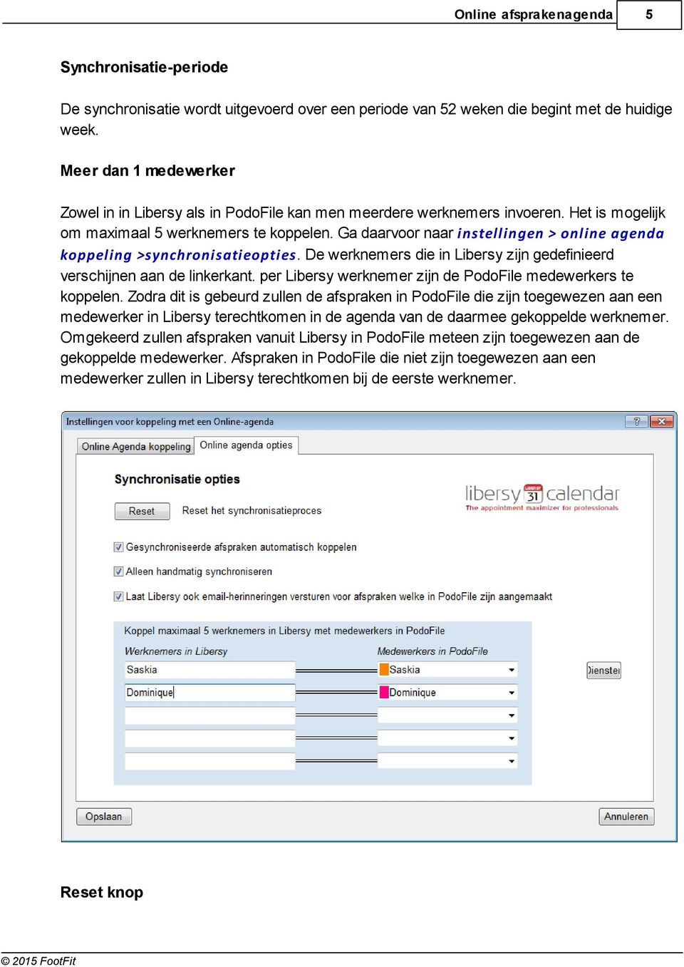 Ga daarvoor naar instellingen > online agenda koppeling >synchronisatieopties. De werknemers die in Libersy zijn gedefinieerd verschijnen aan de linkerkant.