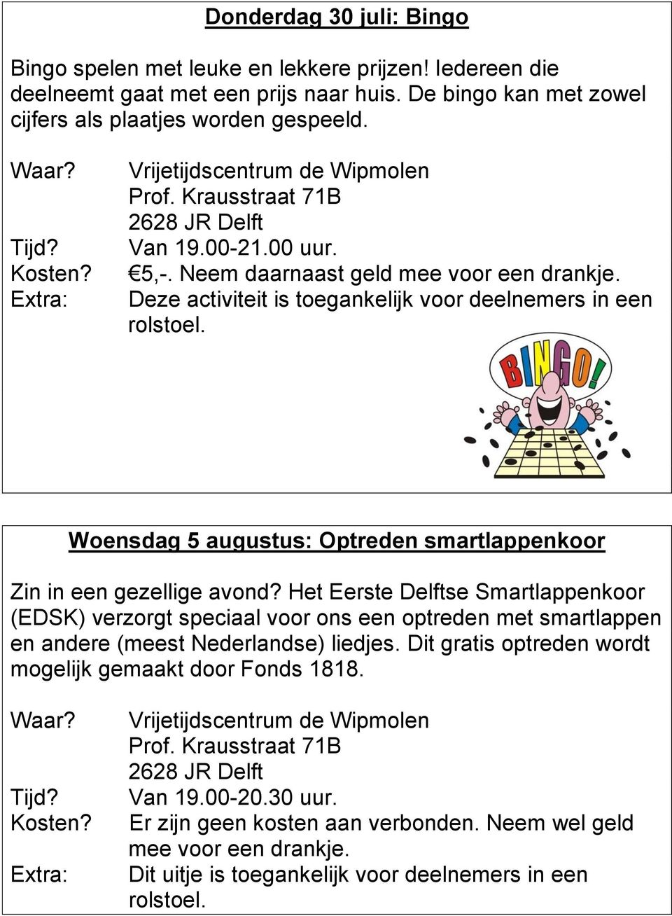 Deze activiteit is toegankelijk voor deelnemers in een Woensdag 5 augustus: Optreden smartlappenkoor Zin in een gezellige avond?