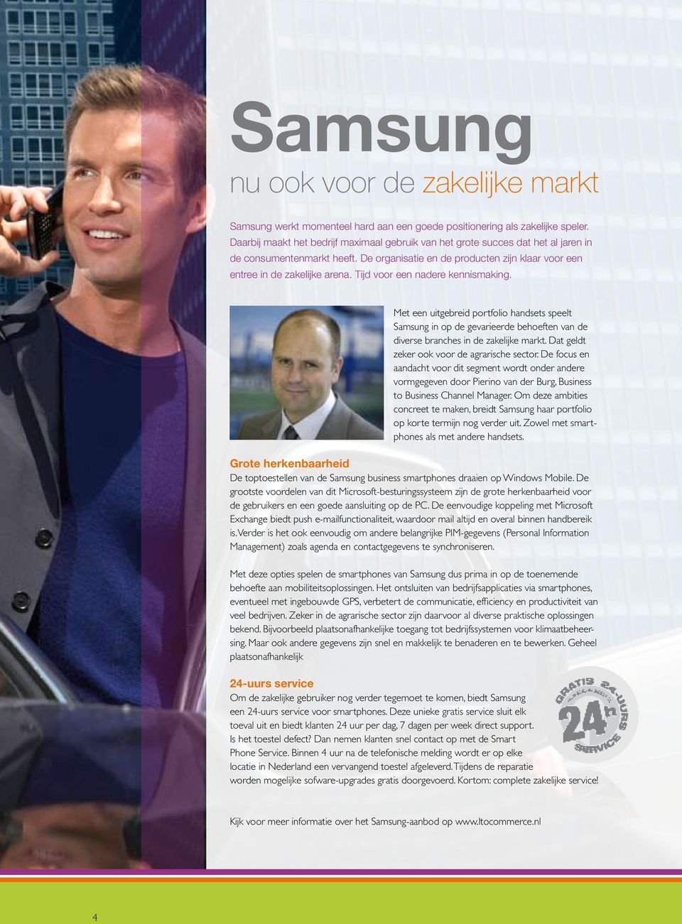 Tijd voor een nadere kennismaking. Met een uitgebreid portfolio handsets speelt Samsung in op de gevarieerde behoeften van de diverse branches in de zakelijke markt.