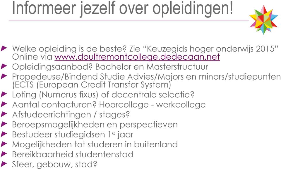 Bachelor en Masterstructuur Propedeuse/Bindend Studie Advies/Majors en minors/studiepunten (ECTS (European Credit Transfer System) Loting