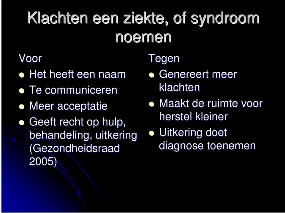 uitkering (Gezondheidsraad 2005) noemen Tegen Genereert meer