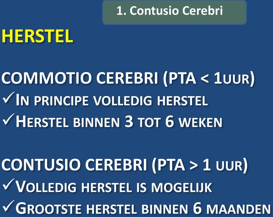 TOT 6 WEKEN CONTUSIO CEREBRI (PTA > 1 UUR) VOLLEDIG