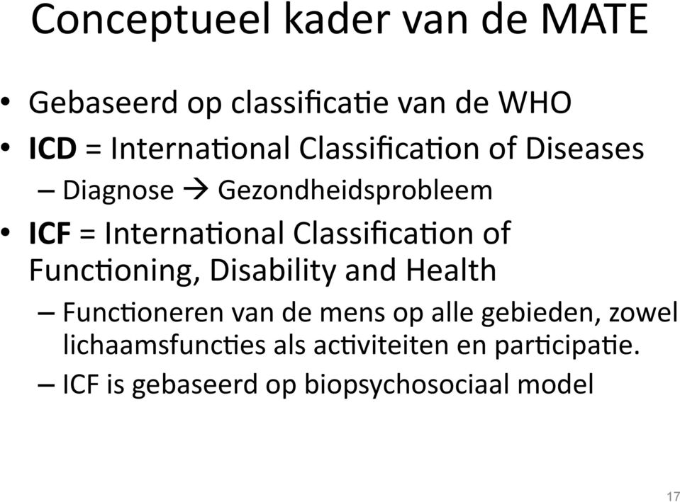 Gezondheidsprobleem ICF = Interna3onal Classifica3on of Func3oning, Disability and