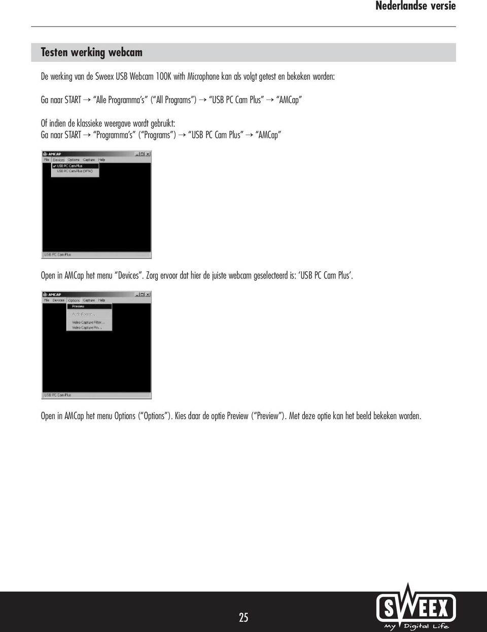 Programs ) USB PC Cam Plus AMCap Open in AMCap het menu Devices.