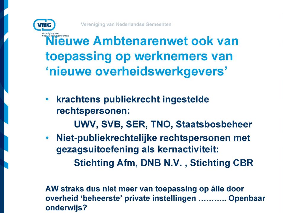 rechtspersonen met gezagsuitoefening als kernactiviteit: Stichting Afm, DNB N.V.