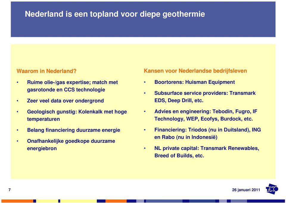 financiering duurzame energie Onafhankelijke goedkope duurzame energiebron Kansen voor Nederlandse bedrijfsleven Boortorens: Huisman Equipment Subsurface service