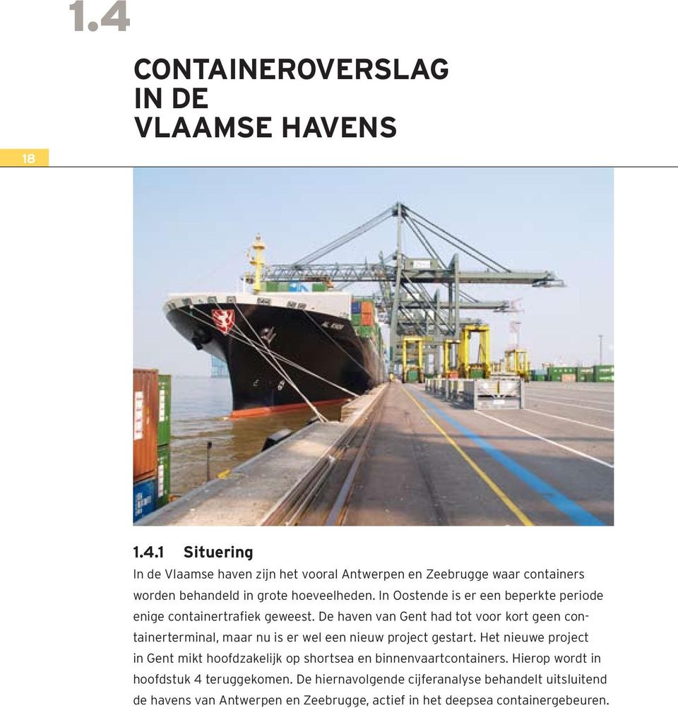 De haven van Gent had tot voor kort geen containerterminal, maar nu is er wel een nieuw project gestart.
