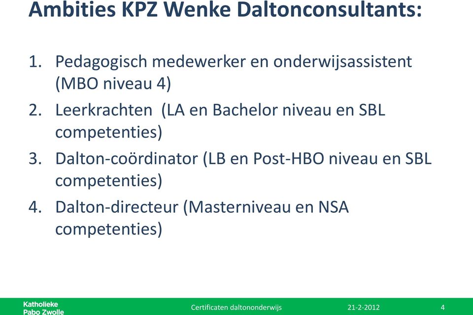 Leerkrachten (LA en Bachelor niveau en SBL competenties) 3.