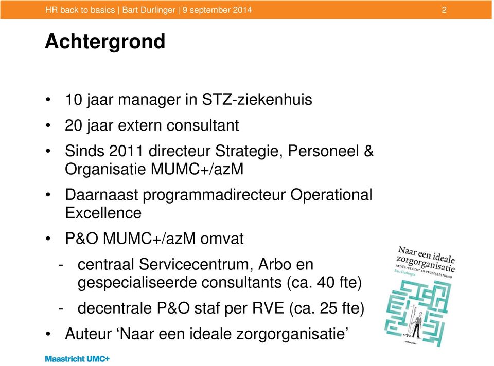 programmadirecteur Operational Excellence P&O MUMC+/azM omvat - centraal Servicecentrum, Arbo en