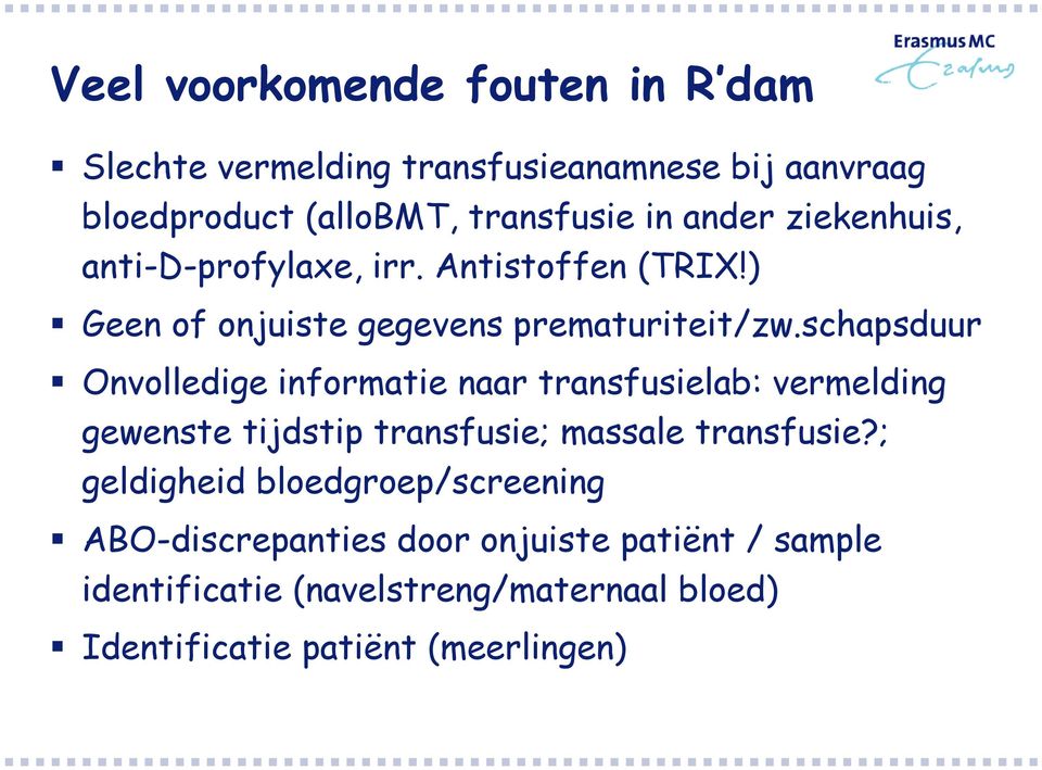 schapsduur Onvolledige informatie naar transfusielab: vermelding gewenste tijdstip transfusie; massale transfusie?