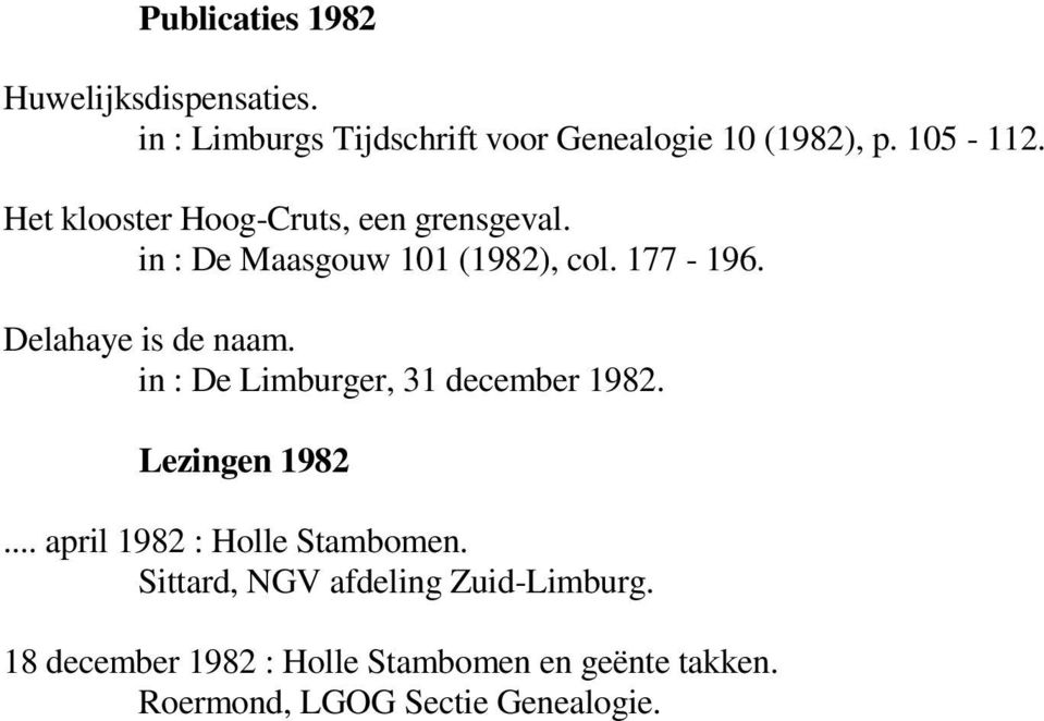 in : De Limburger, 31 december 1982. Lezingen 1982... april 1982 : Holle Stambomen.
