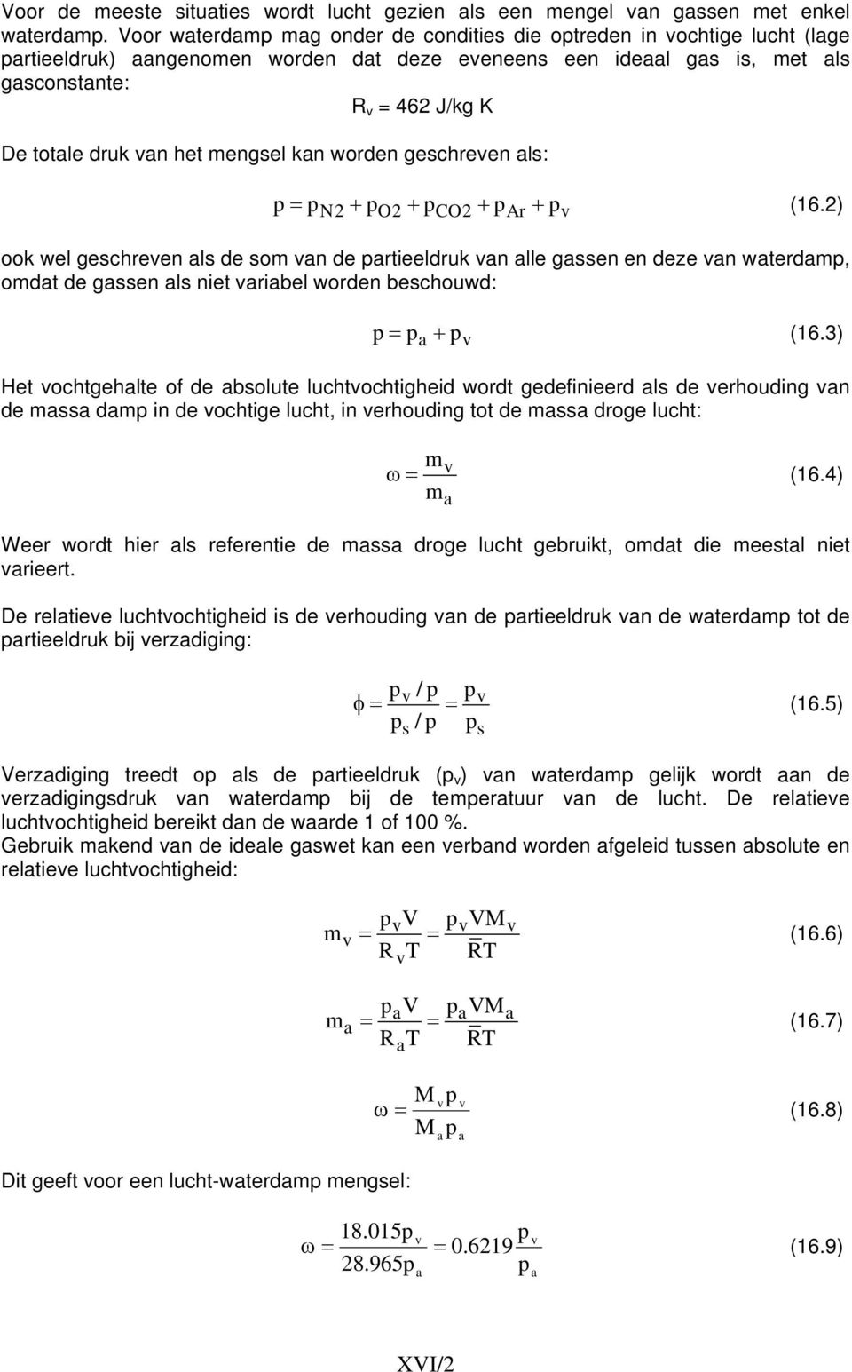 van het mengsel kan worden geschreven als: p= pn2 + po2 + pco2 + par + pv (16.