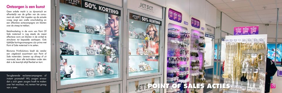 Retailmarketing in de vorm van Point Of Sale materiaal is nog steeds de meest effectieve vorm om klanten in de winkel te stimuleren tot bepaalde aankopen.