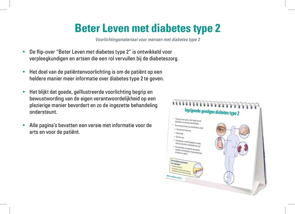 Het doel van de patiëntenvoorlichting is om de patiënt op een heldere manier meer informatie over diabetes type 2 te geven.