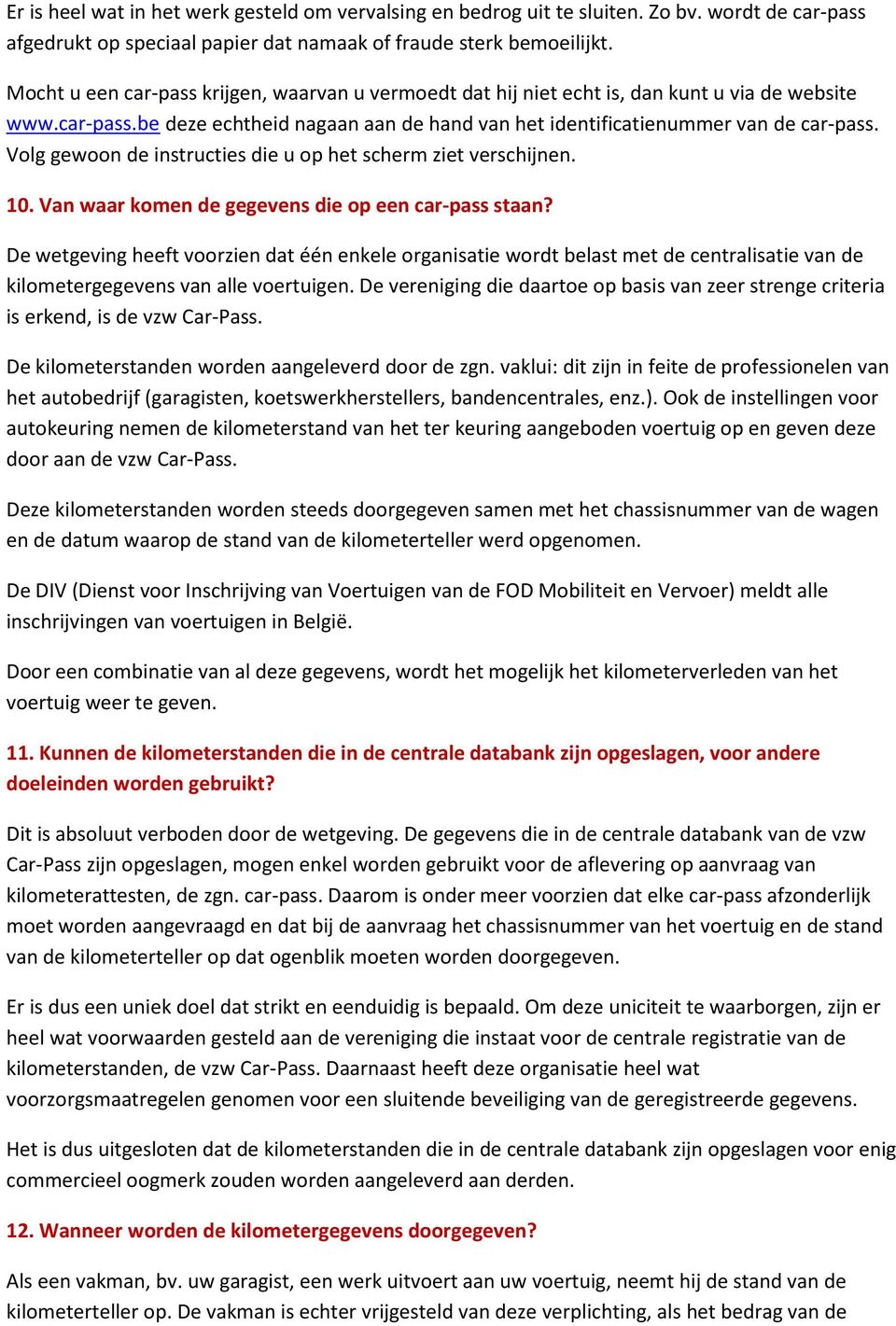 Volg gewoon de instructies die u op het scherm ziet verschijnen. 10. Van waar komen de gegevens die op een car-pass staan?