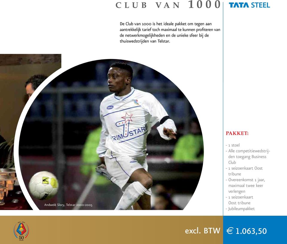 pakket: Andwelé Slory, Telstar 2000-2005 - 1 stoel - Alle competitiewedstrijden toegang Business Club - 1