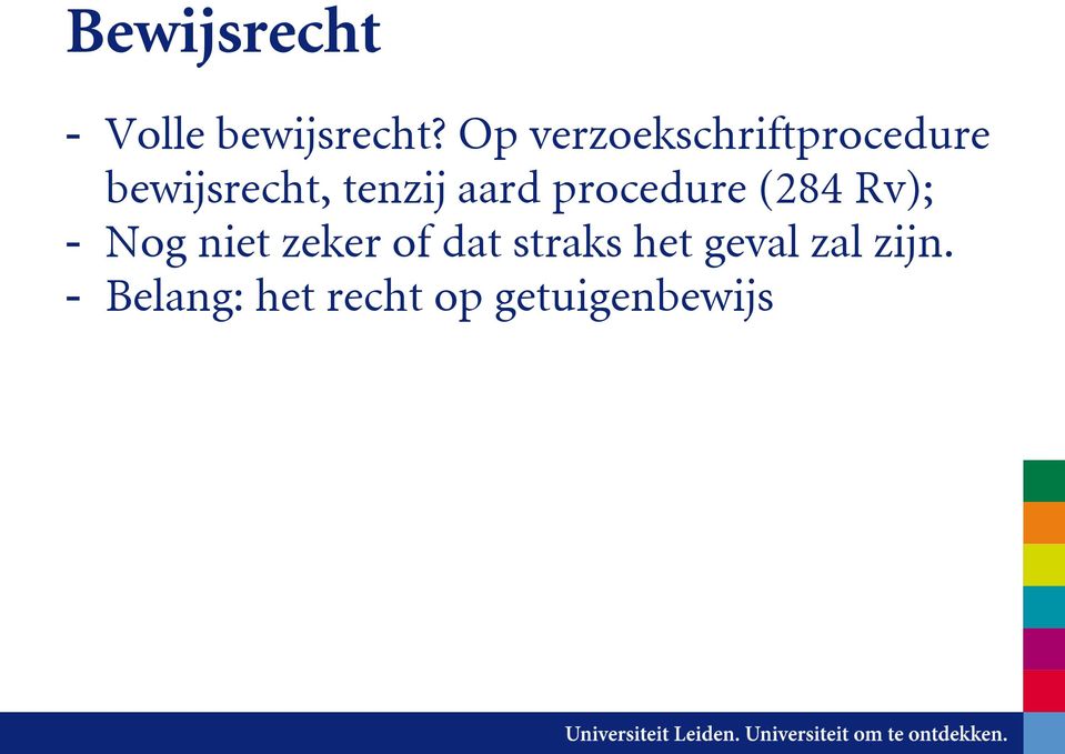 aard procedure (284 Rv); - Nog niet zeker of dat