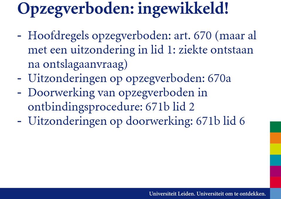 ontslagaanvraag) - Uitzonderingen op opzegverboden: 670a - Doorwerking